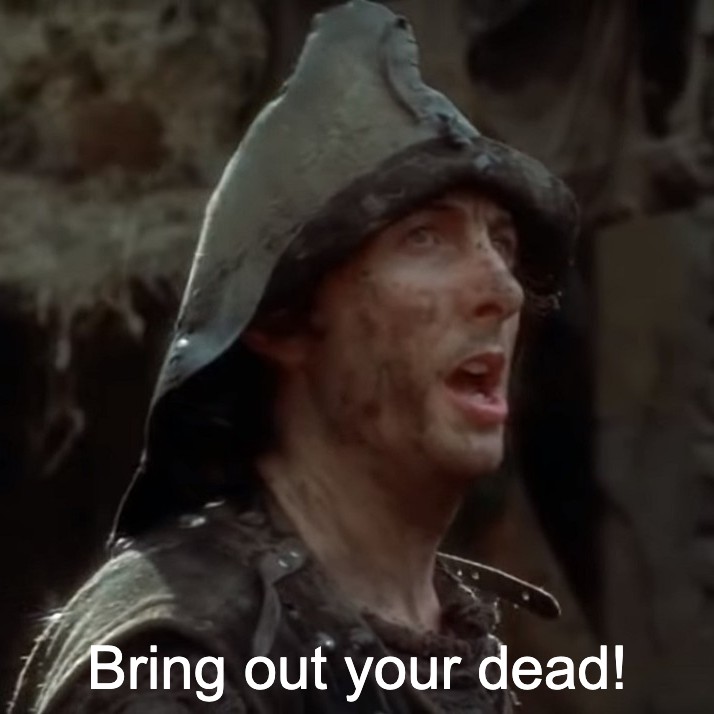 Bring out your dead!